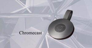 Read more about the article What is Chromecast 