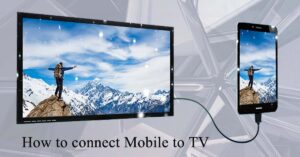 Read more about the article How to connect mobile to TV