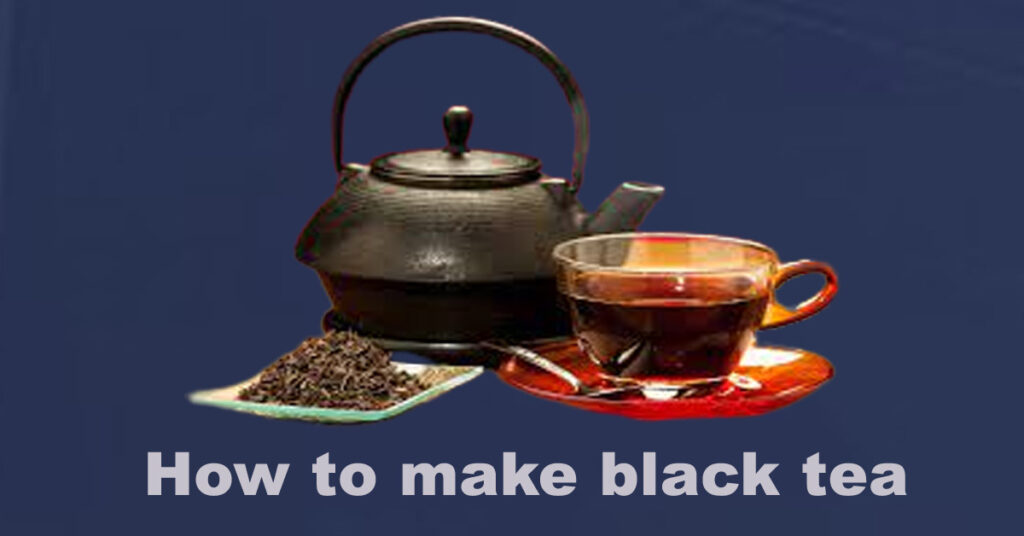 How to make black tea
