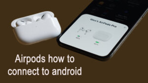 Read more about the article Airpods how to connect to android