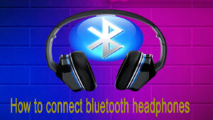 Read more about the article How to connect bluetooth headphones