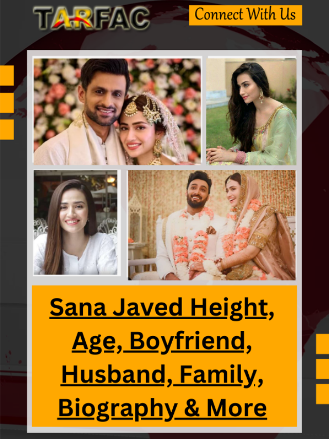 Sana Javed Height, Age, Boyfriend, Husband, Family, Biography & More