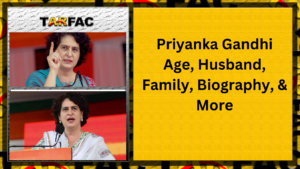 Read more about the article Priyanka Gandhi Age, Husband, Family, Biography, & More