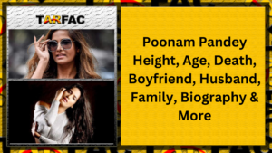 Read more about the article Poonam Pandey Height, Age, Death, Boyfriend, Husband, Family, Biography & More