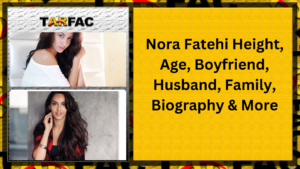 Read more about the article Nora Fatehi Height, Age, Boyfriend, Husband, Family, Biography & More